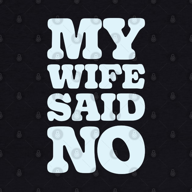 MY WIFE SAID NO by thatotherartist